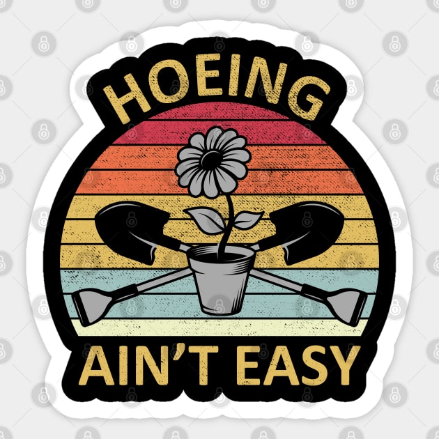 Hoeing Aint Easy Sticker by DragonTees